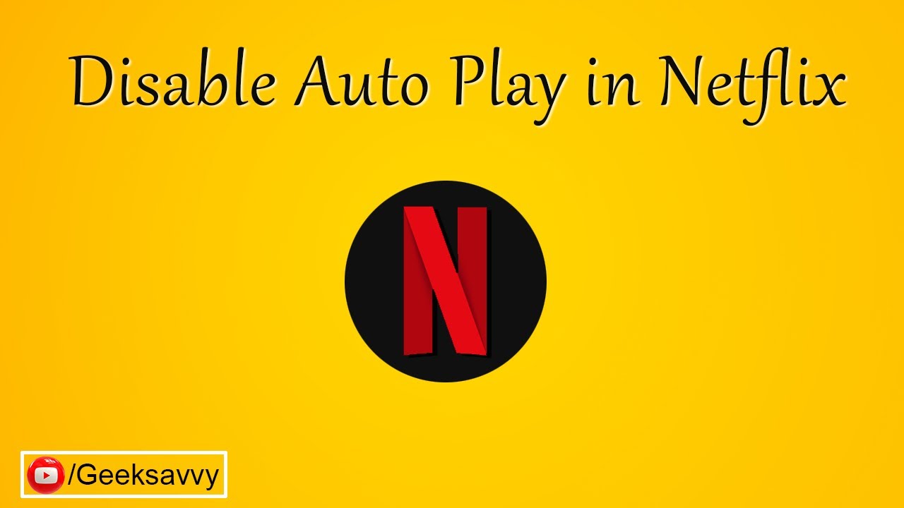 How to Disable Auto Play in Netflix? Geek Savvy