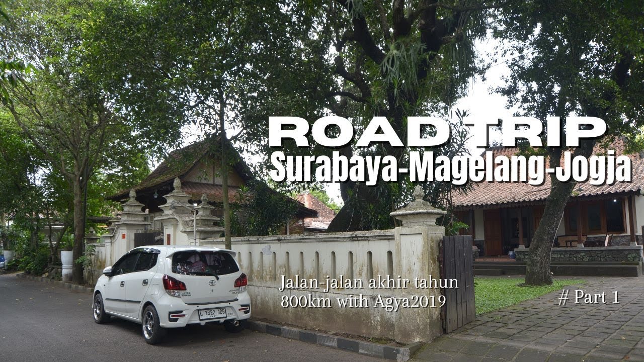 Trip Surabaya - Magelang - Jogja 800km with Agya 2019