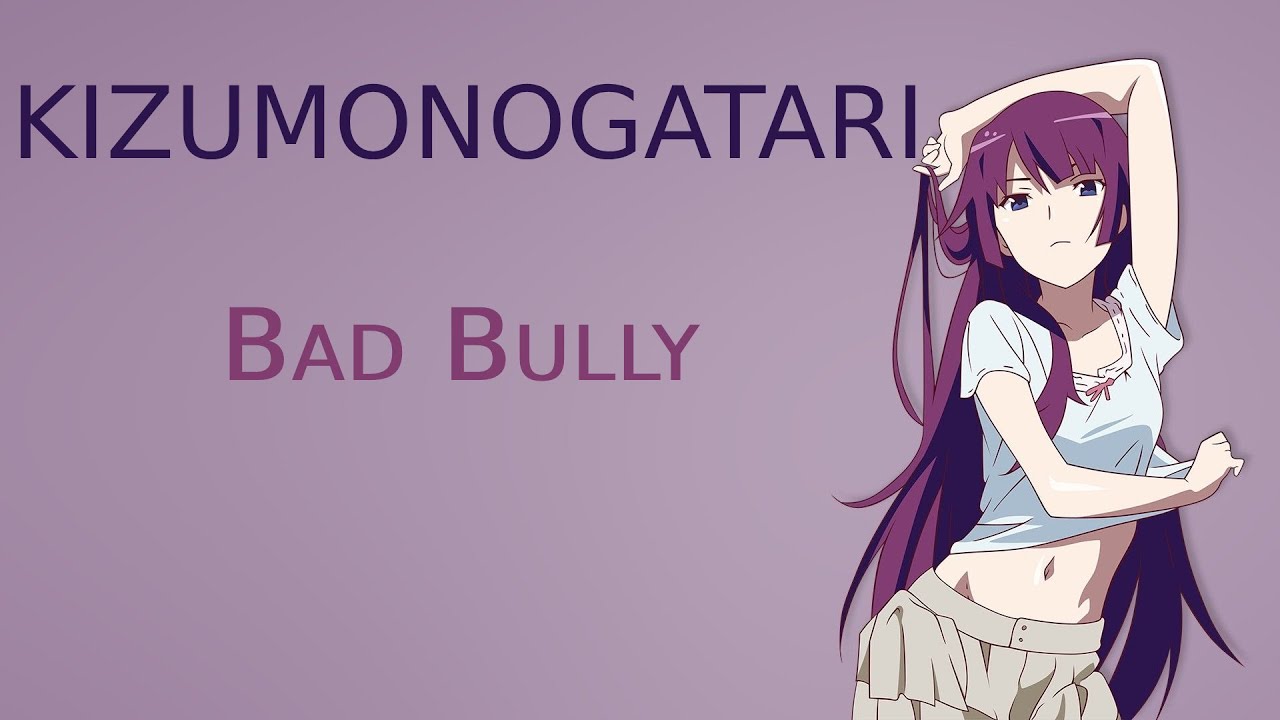 Kizumonogatari - Bad Bully (Extended)