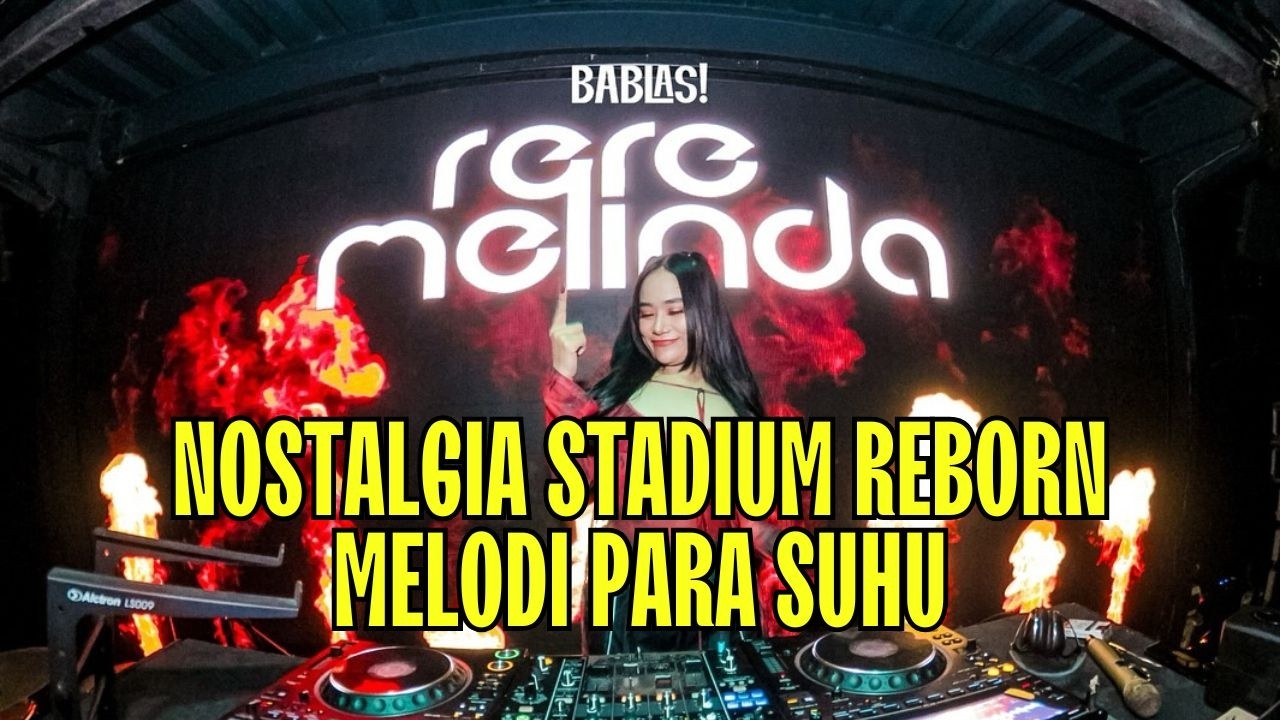 NOSTALGIA STADIUM REBORN - ENAK BUAT SOUND MOBIL BREAKBEAT DUTCH LAGU HITS PADA MASA NYA !!!