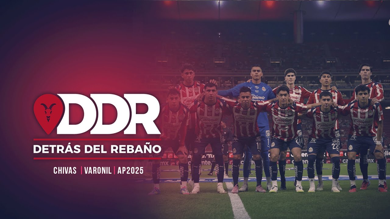 Chivas | Detrás del Rebaño | Chivas vs Tigres, Toluca y Necaxa | J1, J9 y J10 | Varonil| AP2025