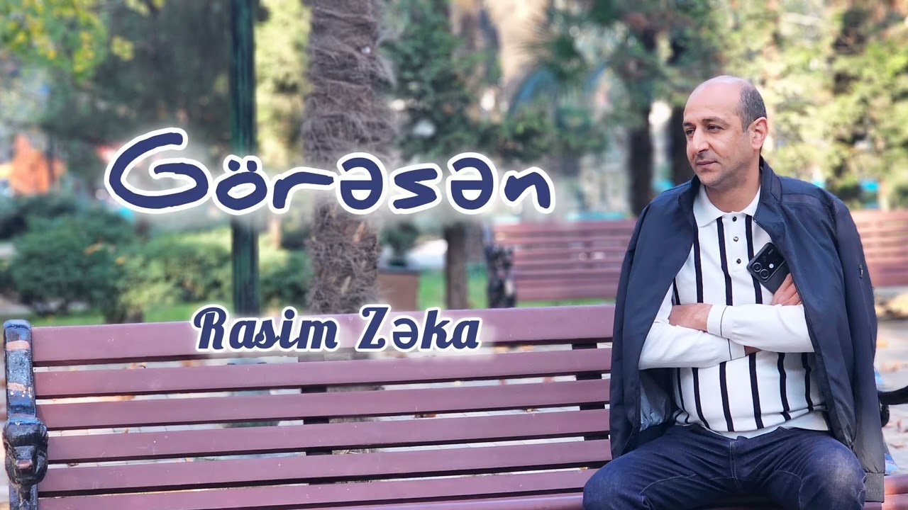 Rasim Zəka - G&ouml;rəsən 2025