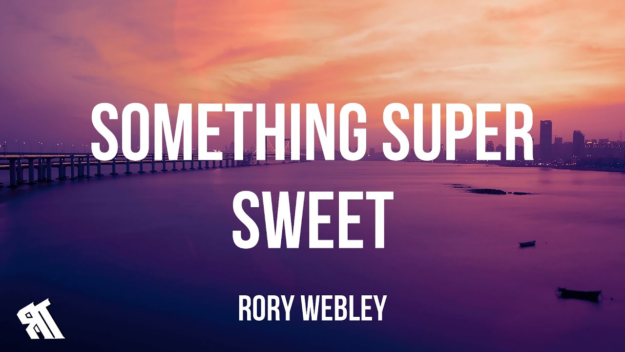 Rory Webley - Something Super Sweet (Lyrics)