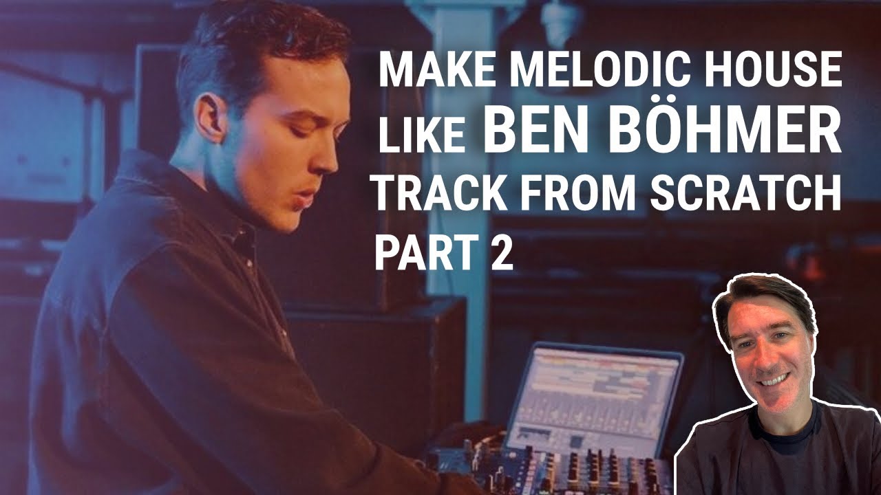 How to make melodic house like Ben Böhmer PART 2