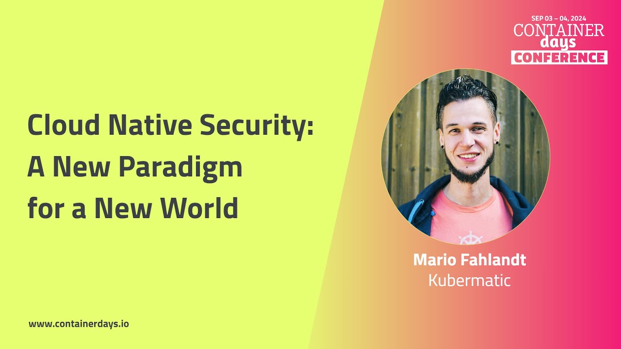 Cloud Native Security: A New Paradigm for a New World - Mario Fahlandt