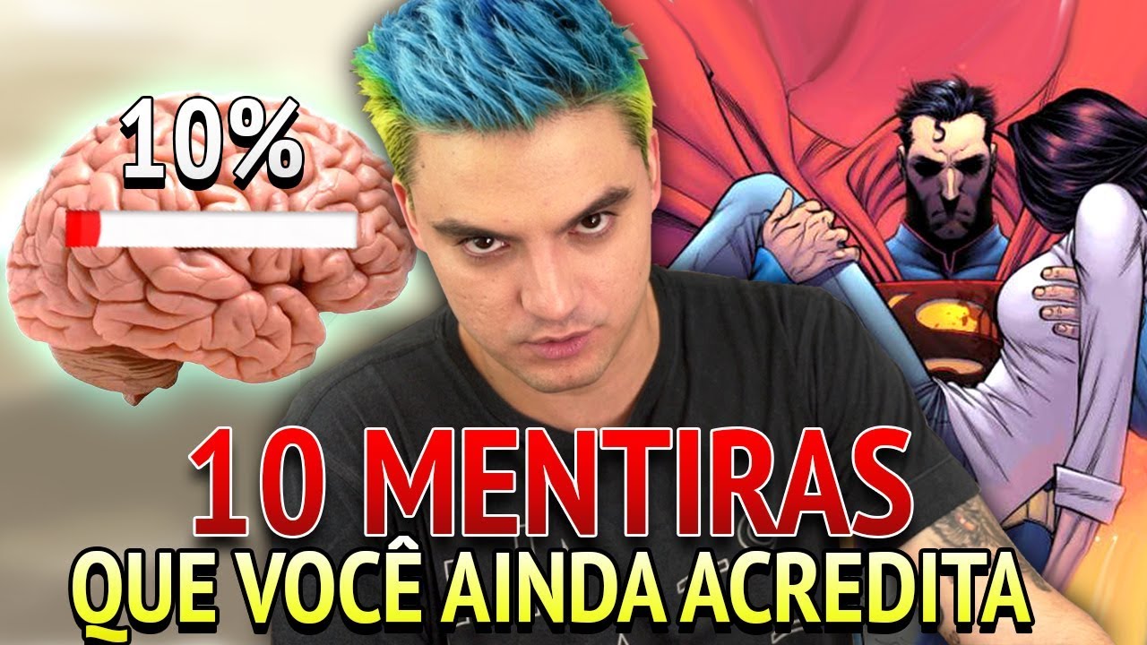 10 MENTIRAS QUE VOCÊ AINDA ACREDITA! [+10]
