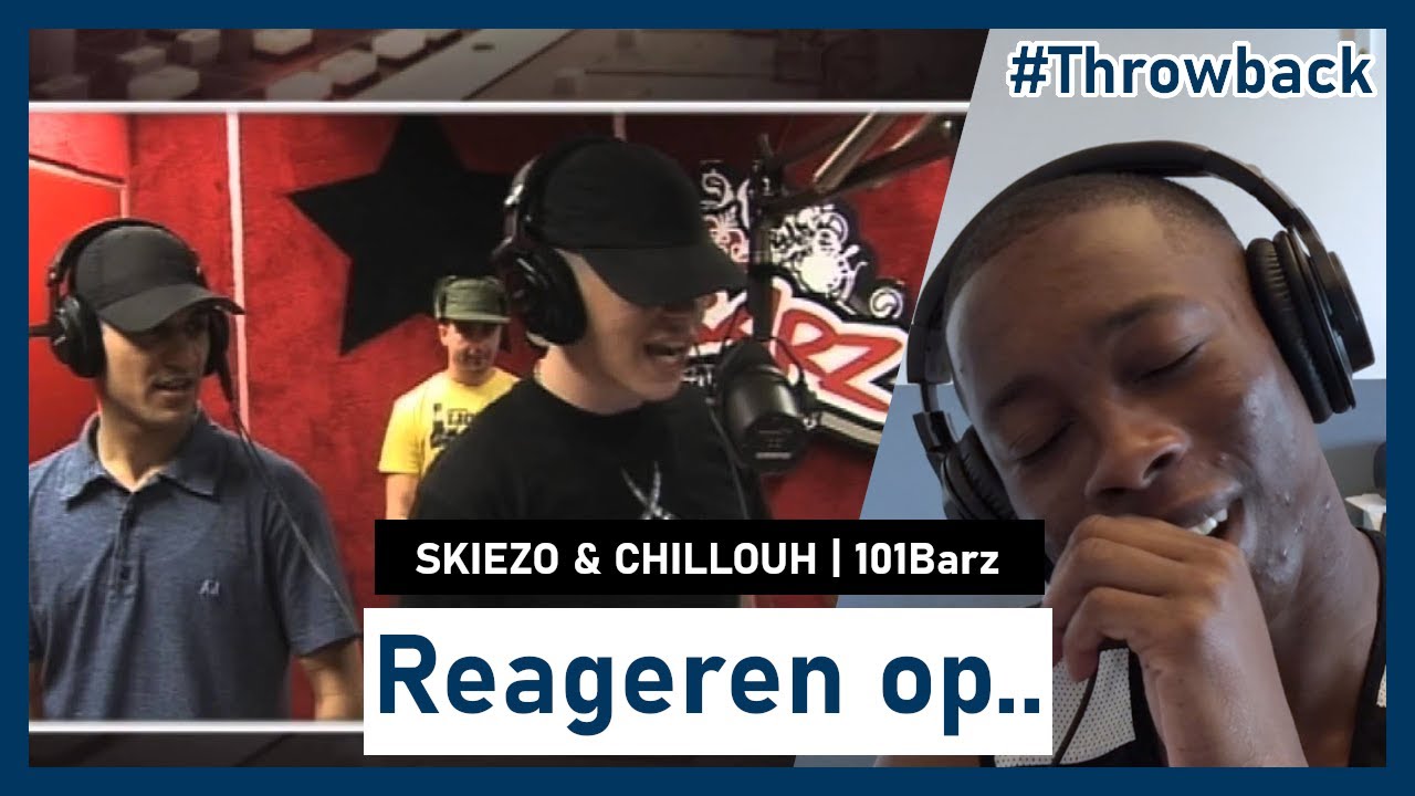 REAGEREN OP.. SKIEZO & CHILLOUH | 101Barz #THROWBACK