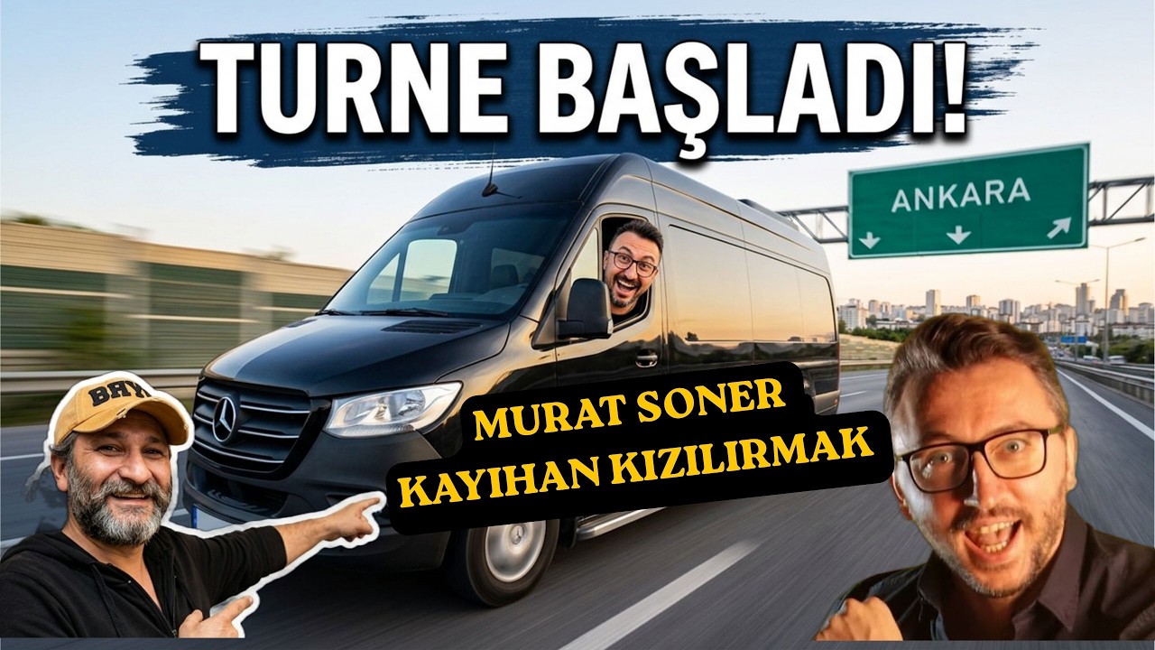 MURAT SONER'LE ANKARA TURNE YOLUMUZ İYİ SEYİRLER