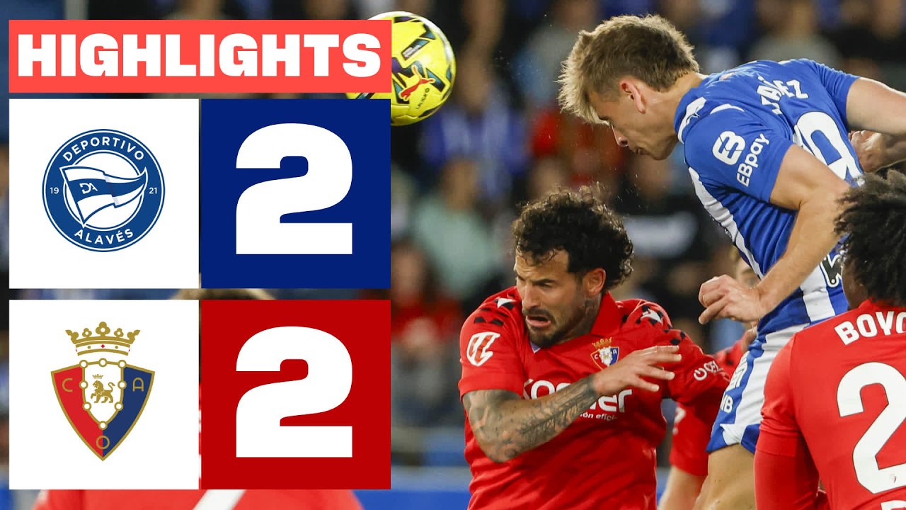 DEPORTIVO ALAV&Eacute;S 2 - 2 CA OSASUNA | RESUMEN LALIGA EA SPORTS