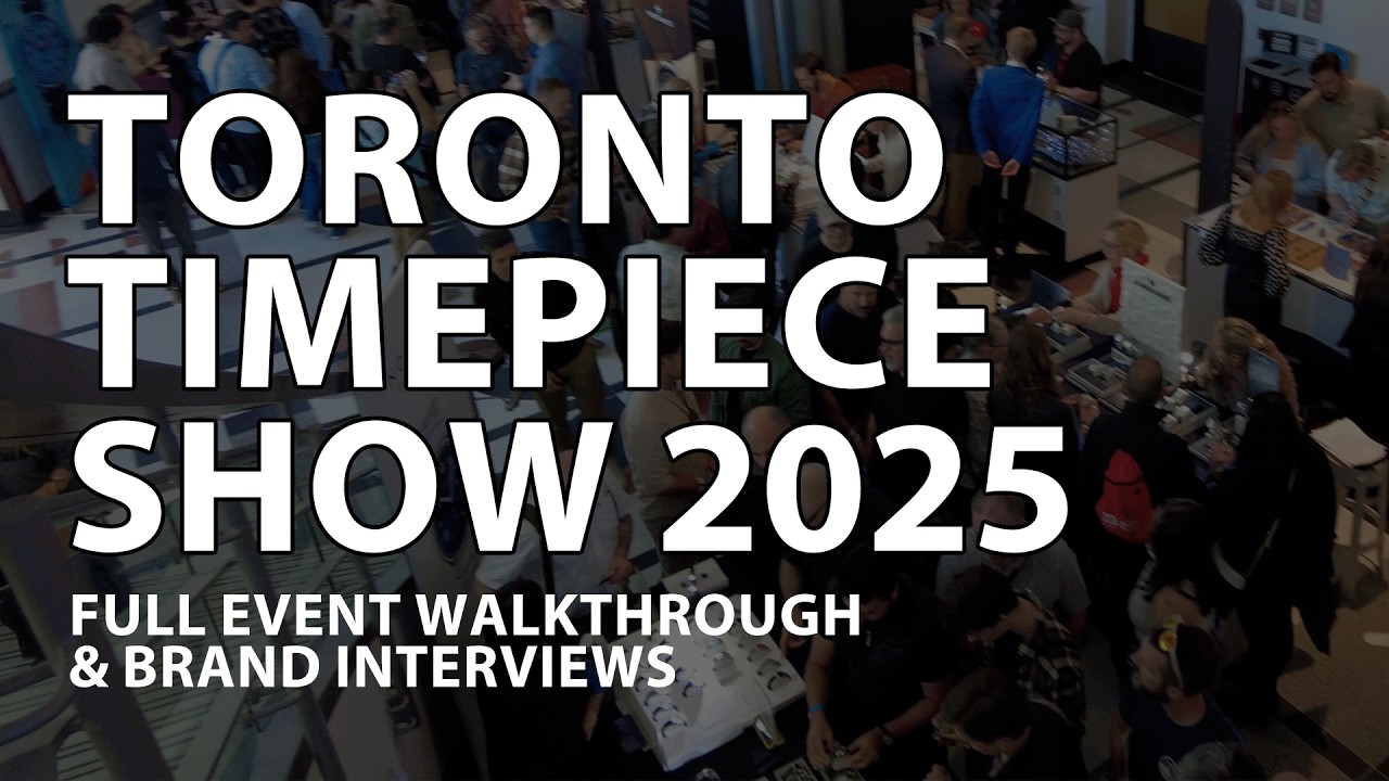 Toronto Timepiece Show 2025 &mdash; обзор и интервью с брендами
