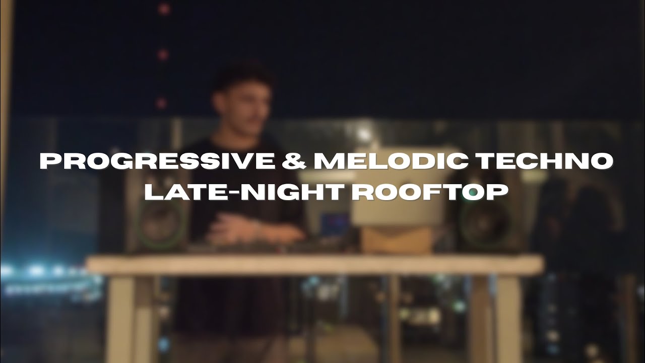 Late Night Rooftop | Progressive & Melodic Techno | Set #02