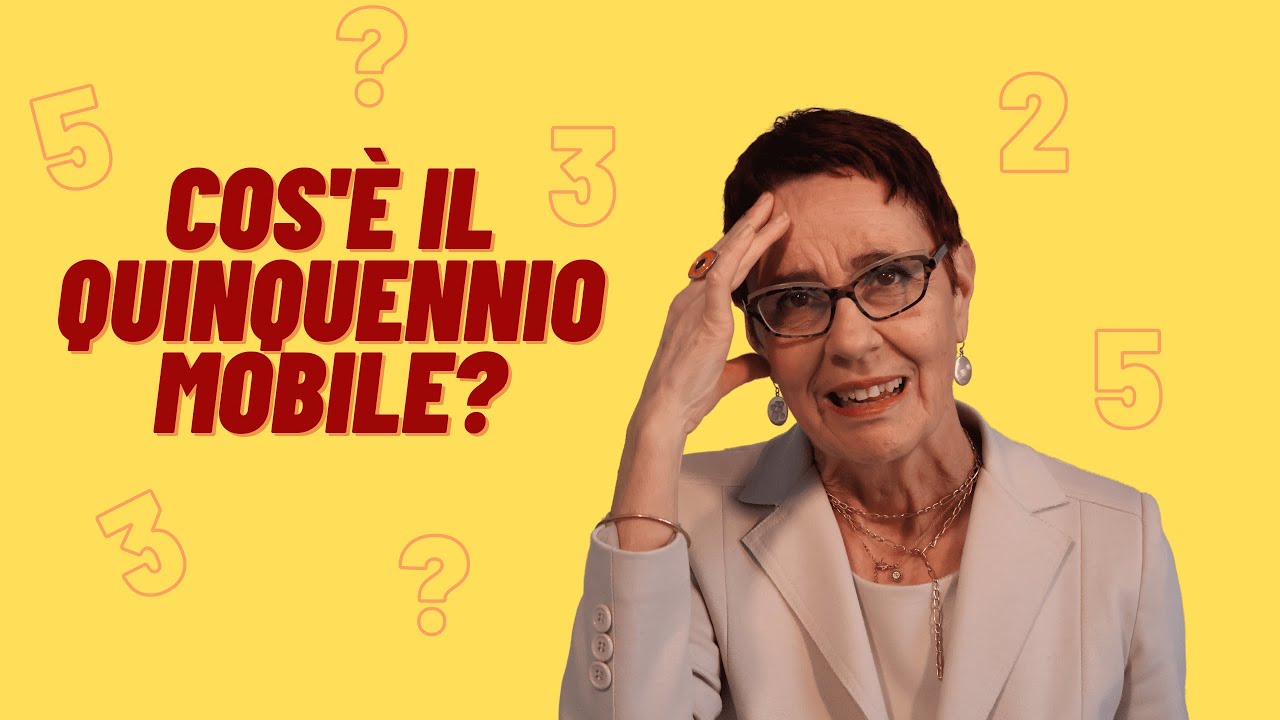Tutto sul QUINQUENNIO MOBILE - Perch&eacute; &egrave; importante?