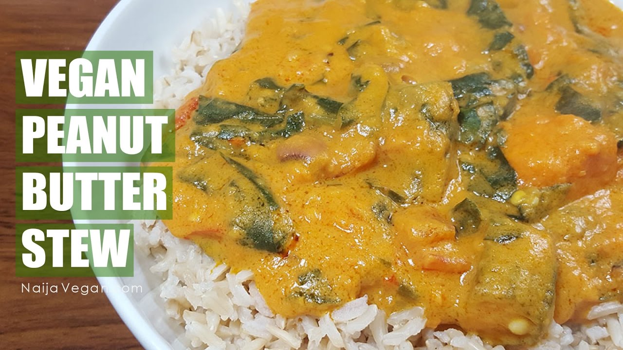 How to make vegan peanut butter stew - Naija Vegan