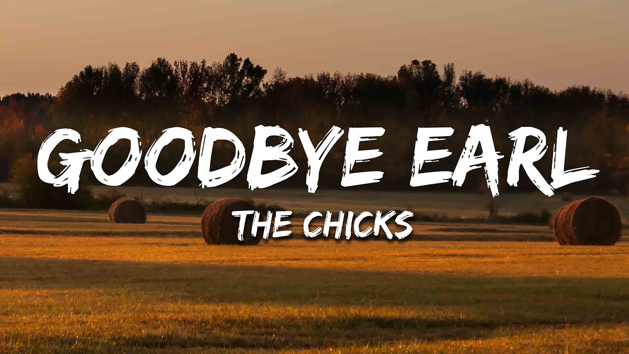 The Chicks - Goodbye Earl (Lyrics)
