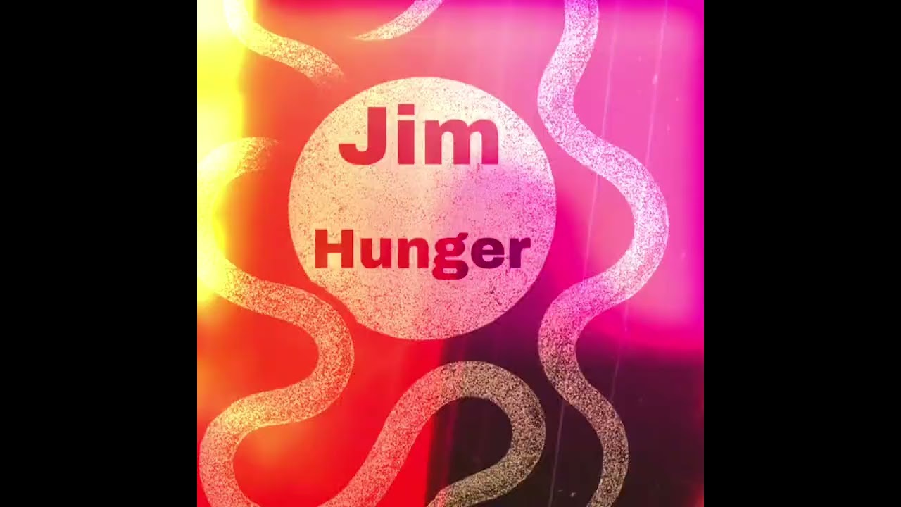 Jim - Hunger