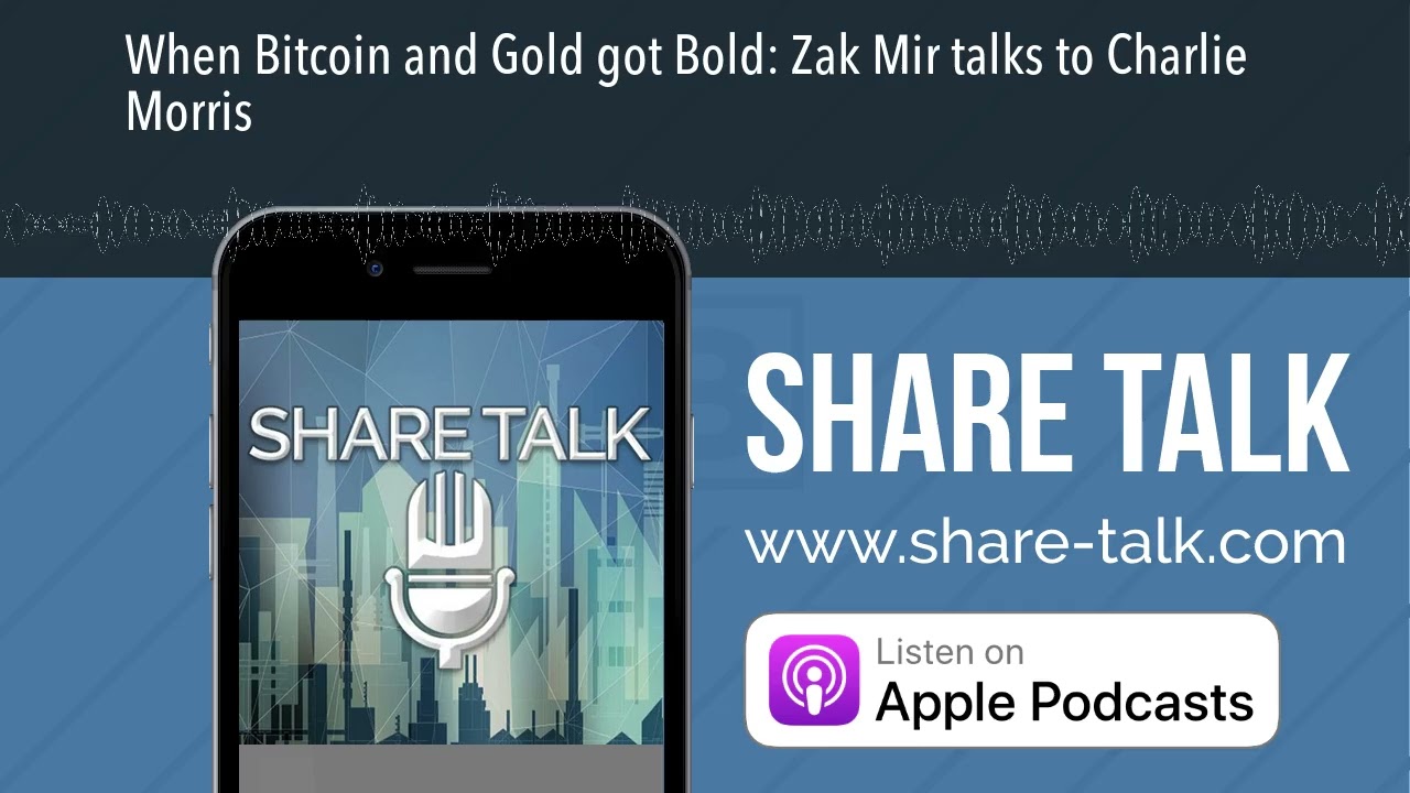 When Bitcoin and Gold got Bold: Zak Mir talks to Charlie Morris
