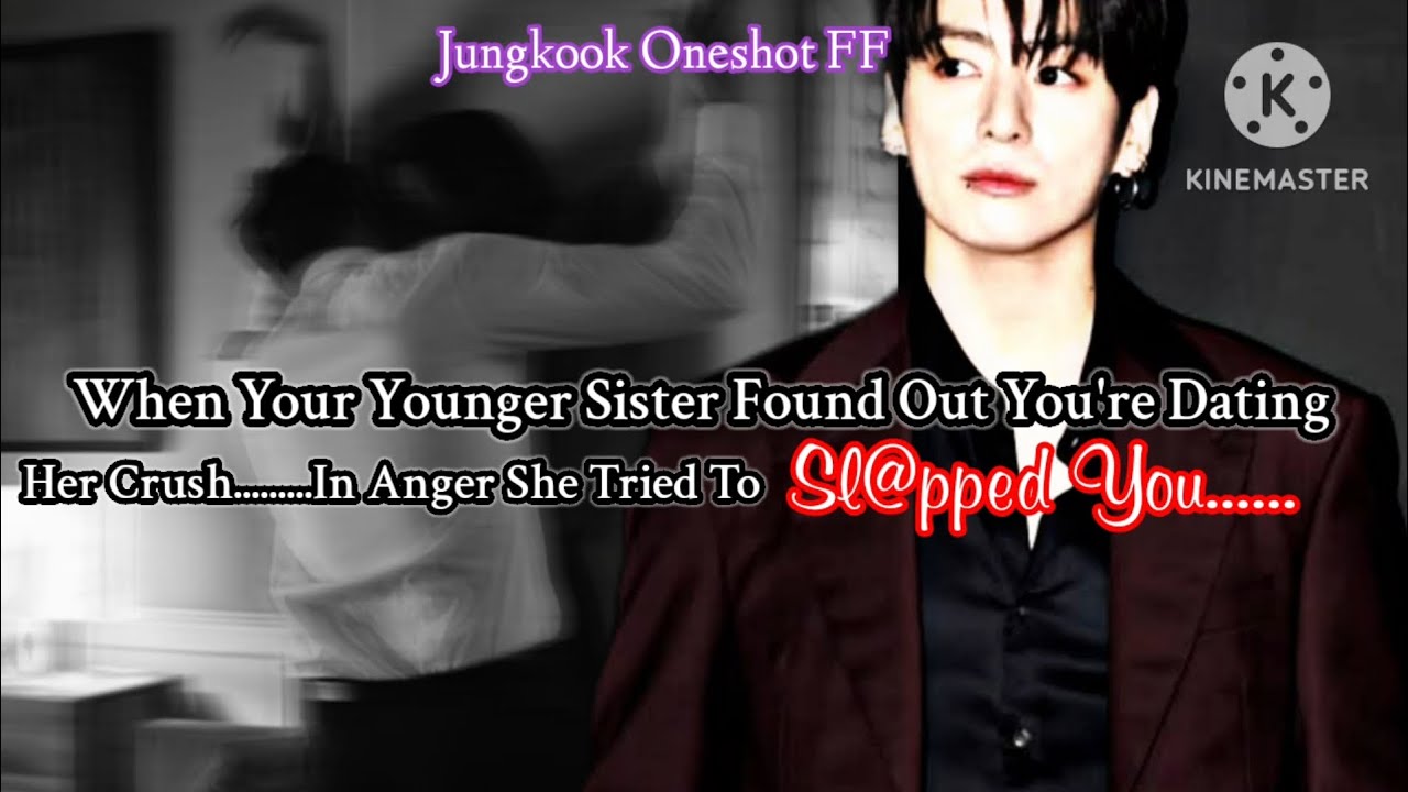 Jk ff [Когда твоя младшая сестра в гневе узнала, что ты встречаешься с её возлюбленным, она попыт...