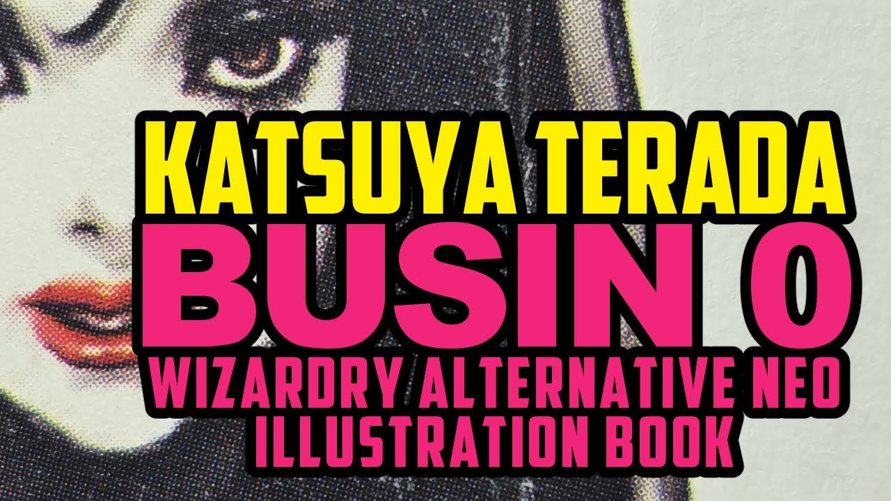 Incredible Character Designs from Katsuya Terada Graphics BUSIN 0 Wizardry Alternative NEO