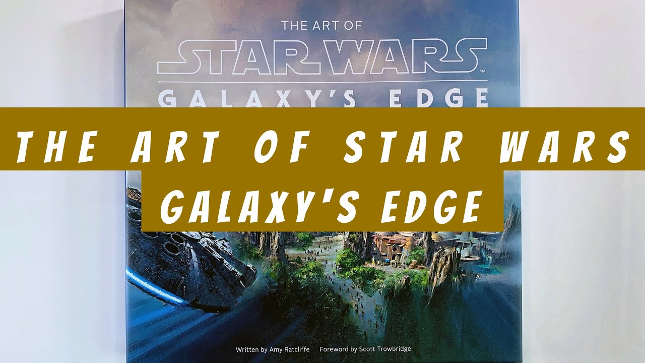 The Art of Star Wars Galaxy's Edge (flip through) Artbook