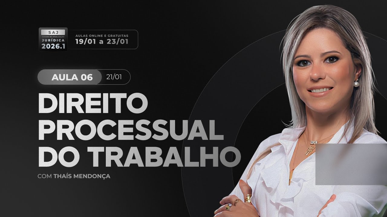 SAJ 2026.1 - AULA #06 | DIREITO PROCESSUAL DO TRABALHO