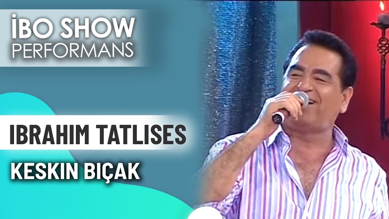 Keskin Bıçak | İbrahim Tatlıses | İbo Show Canlı Performans