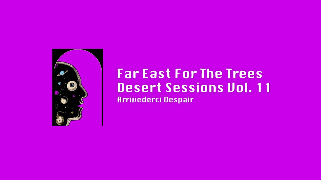 Far East For The Trees (Audio) - Desert Sessions Vol. 11