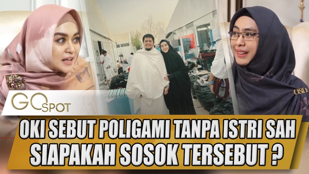 HEBOH ! OKI SETIANA DEWI SEBUT POLIGAMI TANPA ISTRI SAH, SIAPAH SOSOK TERSEBUT ? - GO SPOT