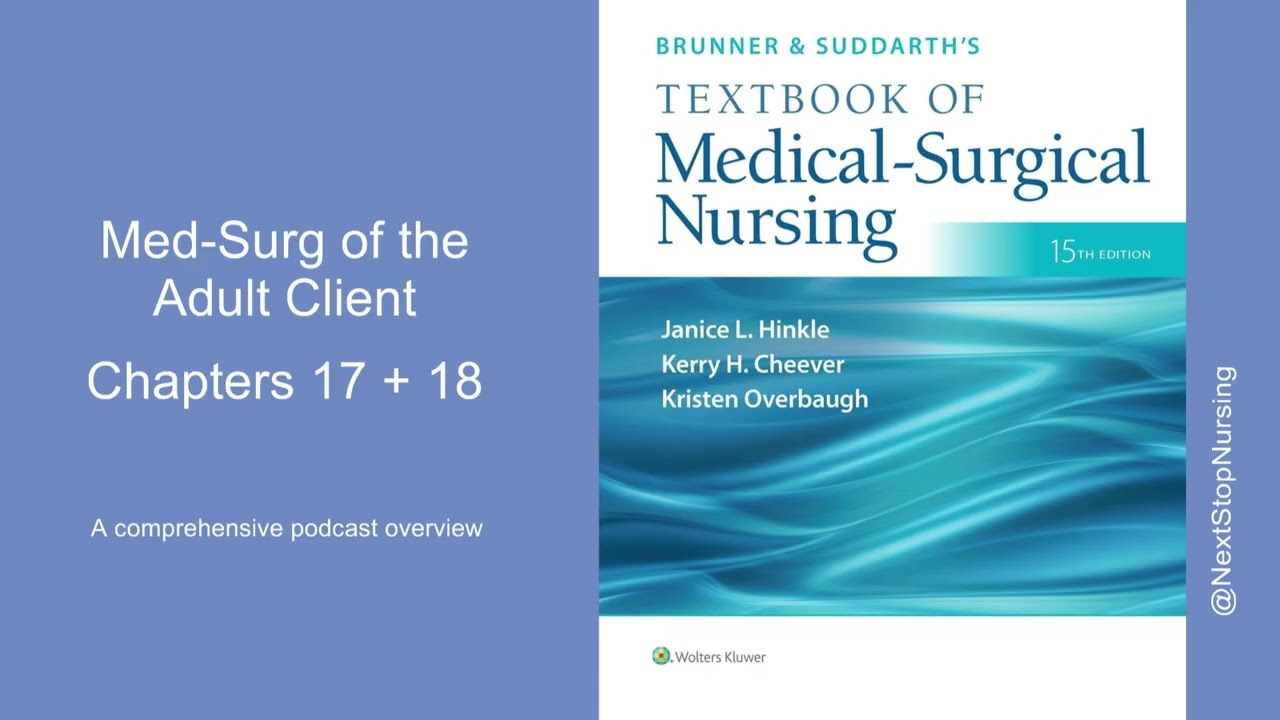 Chapter 17 & 18: Brunner & Suddarth's Textbook of Medical Surgical Nursing (15e) Podcast Overview