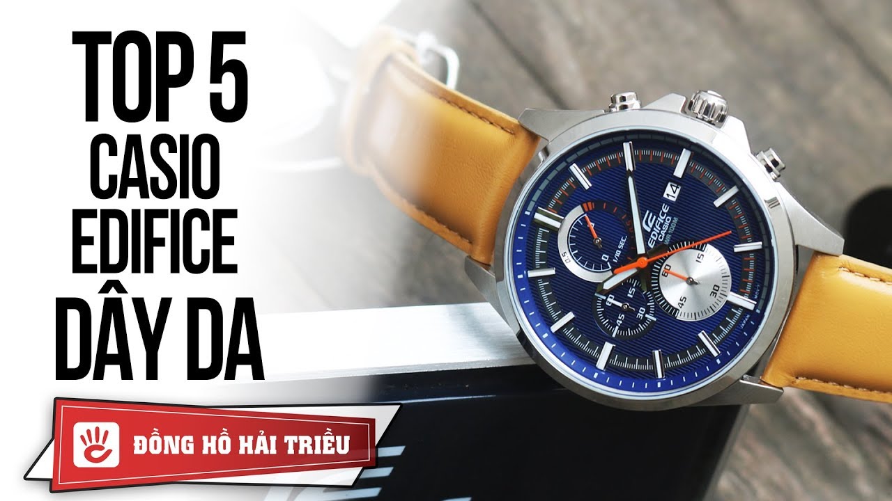 TOP 5 đồng hồ nam Casio Edifice d&acirc;y da đ&aacute;ng mua nhất 2019