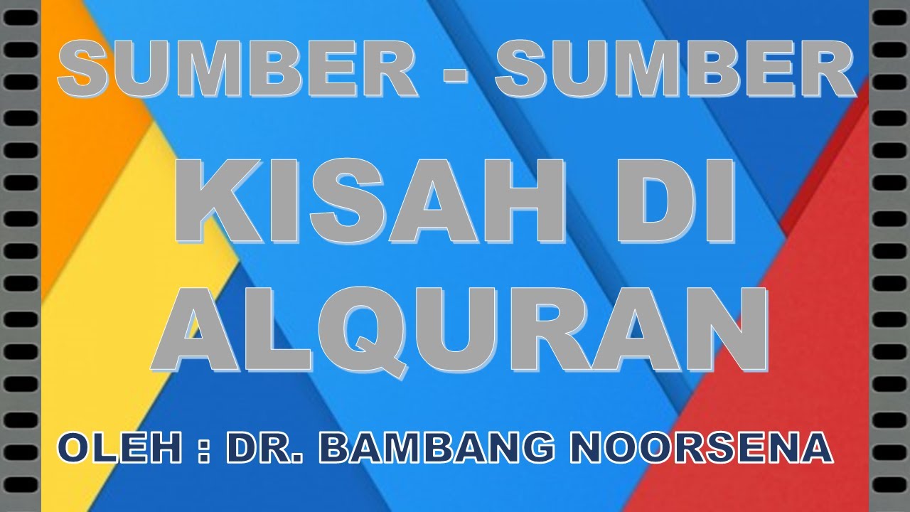 sumber kisah - kisah di Alquran.Bambang Noorsena