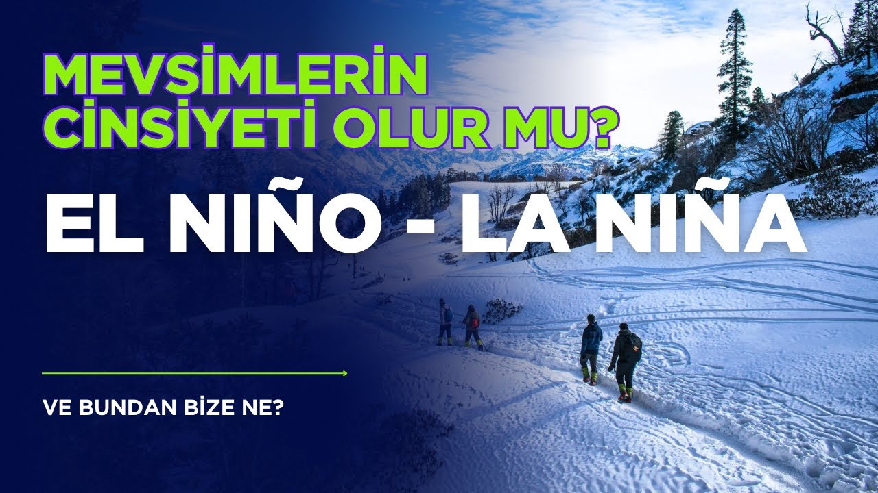 Mevsimlerin Cinsiyeti Olur mu? El Nino - La Nina
