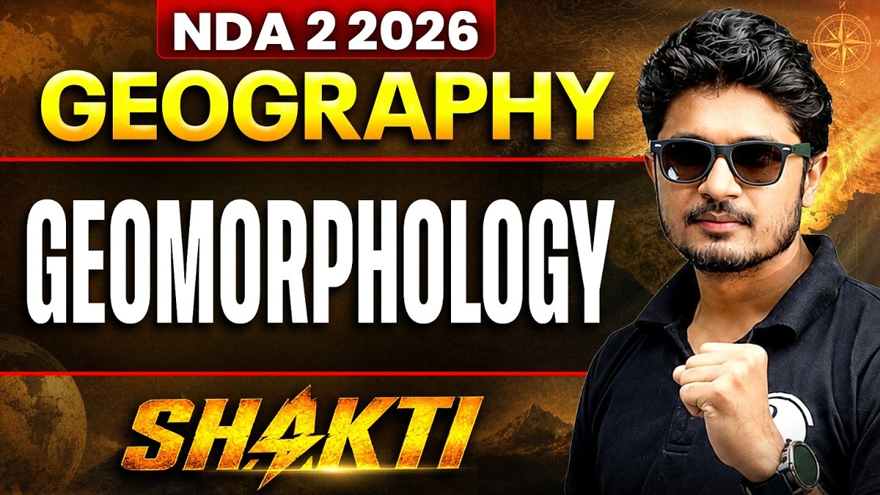 NDA GEOGRAPHY: GEOMORPHOLOGY | GEOGRAPHY FOR NDA 2 2026| DEFENCE WALLAH SHAKTI NDA (II) 2026