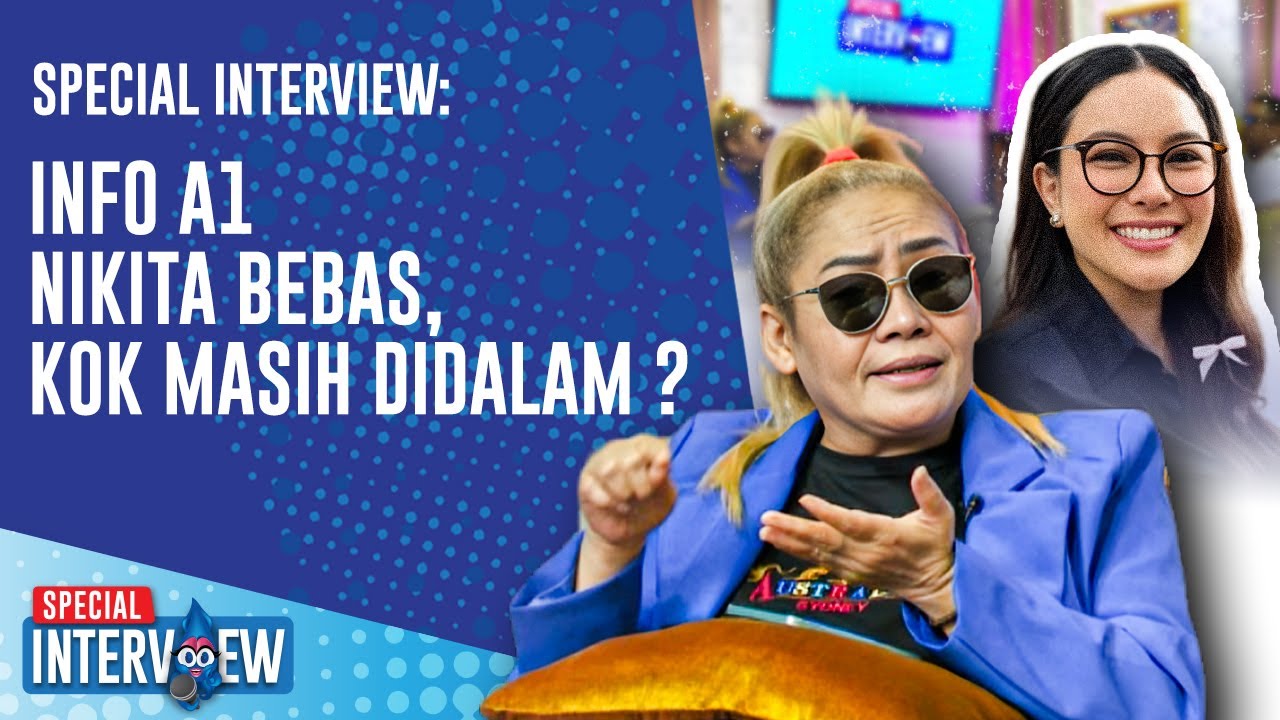 SPECIAL INTERVIEW: Heboh Kabar Nikita Bebas, Begini Penjelasan Kak Sil