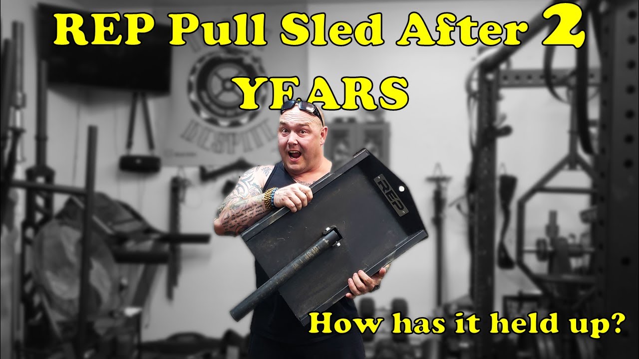 REP Pull Sled After 2 YEARS