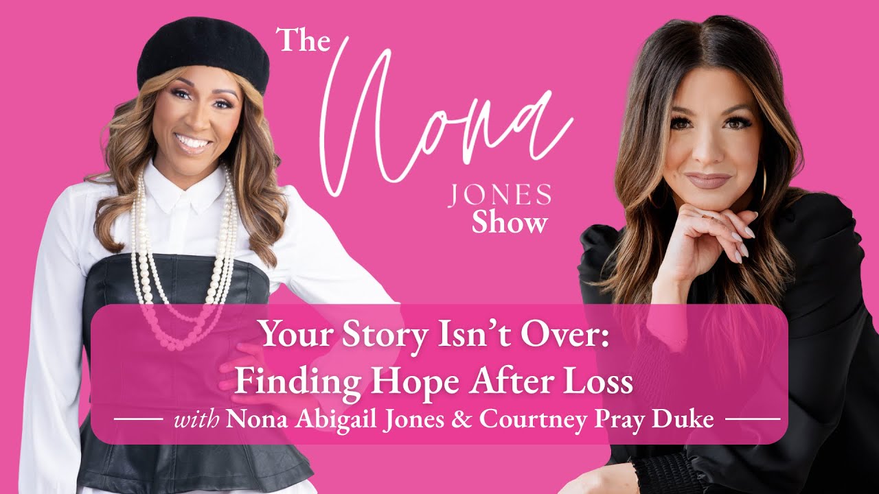 Finding Hope After Loss with Courtney Pray Duke// The Nona Jones Show