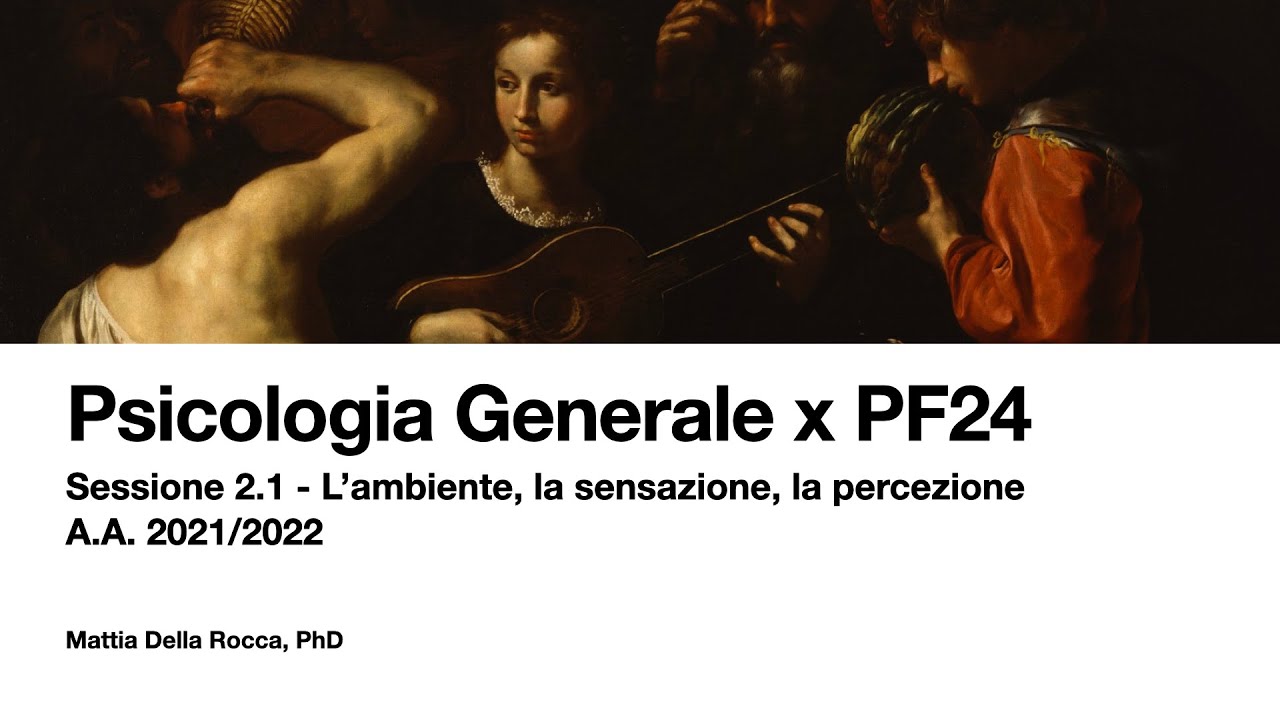 Psicologia Generale x PF24. L'ambiente, la sensazione, la percezione