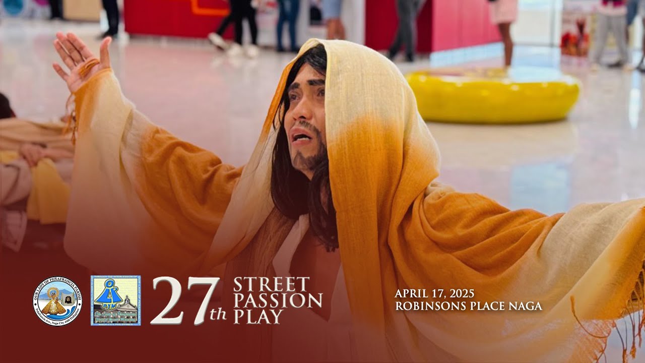 27TH ANNUAL STREET PASSION PLAY OLPPYM. April 17, 2025. Robinsons Placce Naga City
