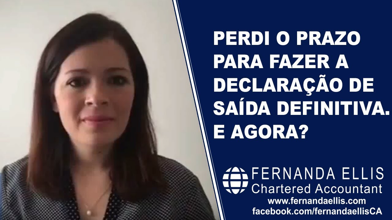 Perdi o prazo para fazer a Declaração de Saída Definitiva. E agora?