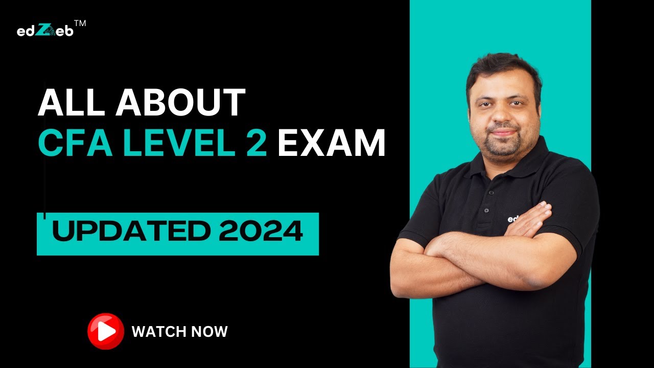 CFA Level 2 Exam Pattern, Pass Rate, Topic Weightage & Exam Duration by CA Vikas Vohra | edZeb