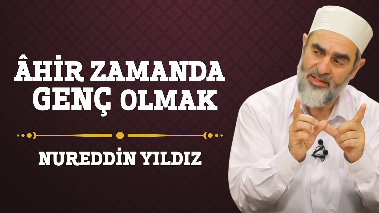 81) Âhir Zamanda Genç Olmak - Nureddin Yıldız - (Hayat Rehberi) - Sosyal Doku Vakfı