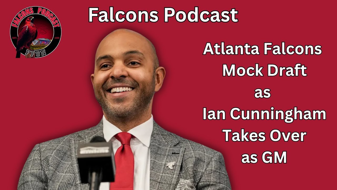 Atlanta Falcons Mock Draft as Ian Cunningham Takes Over as GM | Falcons Podcast 📱