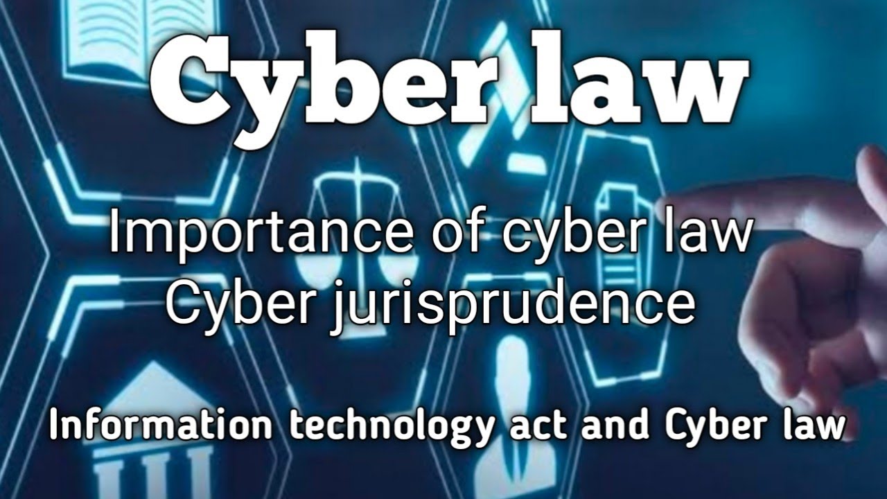Cyber law | Cyber jurisprudence | Information technology act and Cyber law | Law lecture