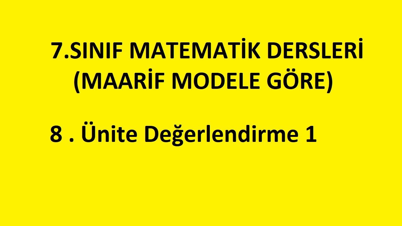 8 . Ünite Değerlendirme 1 - 7. Sınıf Matematik Dersleri