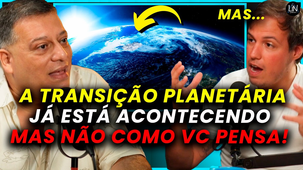 A VERDADE sobre a TRANSIÇÃO PLANETÁRIA! | Wagner Borges | LIN Podcast