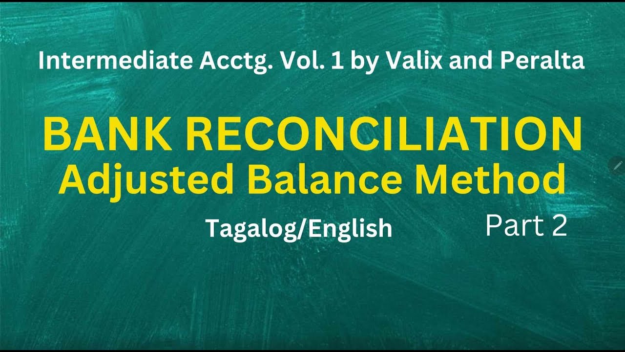 Intermediate Accounting  1 - Bank Reconciliation Part2 - Adjusted Balance Method (Tagalog)