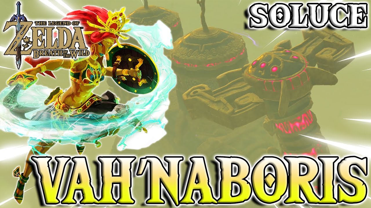 SOLUCE&nbsp;: VAH&rsquo;NABORIS ( Coffre 100&nbsp;% ) | The Legend of Zelda : Breath of the Wild