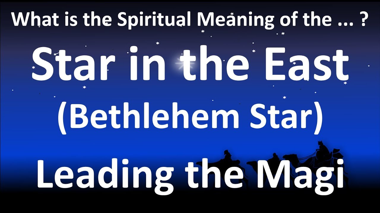 Meaning of the Star of the East (Bethlehem Star) - Leading the Magi