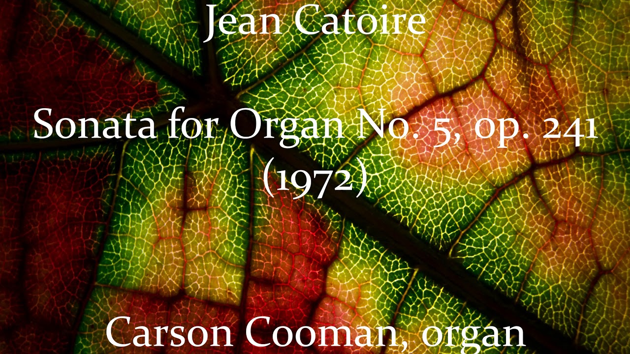 Jean Catoire &mdash; Sonata for Organ No. 5, op. 241 (1972)