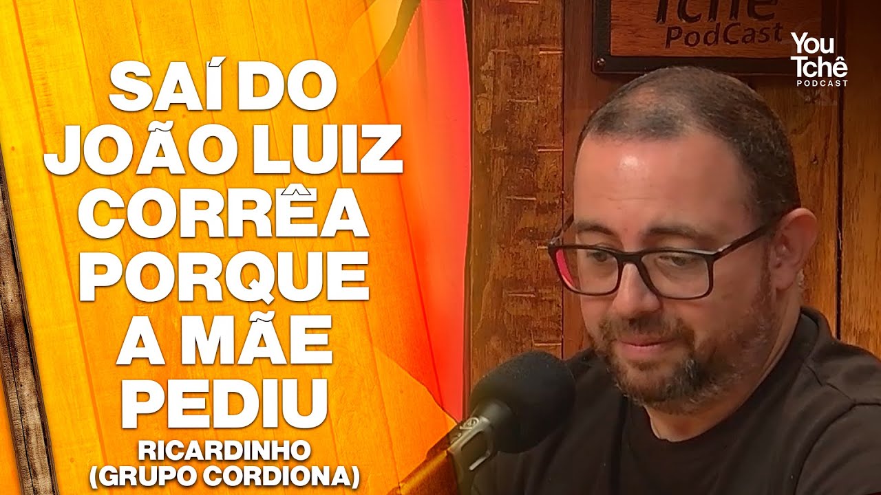 SAÍ DO JOÃO LUIZ CORRÊA PORQUE A MÃE PEDIU - RICARDINHO (GRUPO CORDIONA)