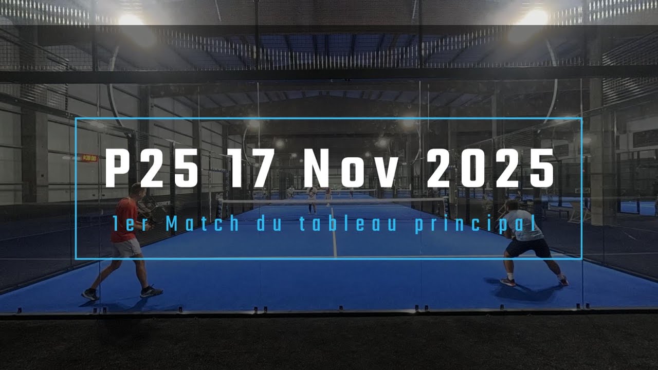 P 25 17 nov 2025 1er match du tableau principal